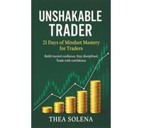 Unshakable Trader: 21 Days of Mindset Mastery for Traders