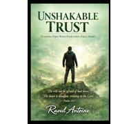 UNSHAKABLE TRUST: STANDING FIRM WHEN EVERYTHING FALLS APART