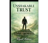 UNSHAKABLE TRUST: STANDING FIRM WHEN EVERYTHING FALLS APART