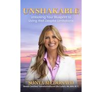Unshakable: Unlocking Your Blueprint to Living Well Despite Limitations