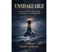 Unshakable: Unshakeable A Structured Guide to High-Conflict Co-Parenting and Emotional Stability: 2 (Healing Emotional Abuse)