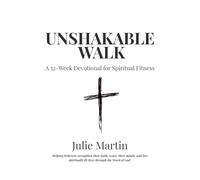 Unshakable Walk: A 52-Week Devotional for Spiritual Fitness (Unshakable Walk Devotional Series)