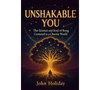 Unshakable You: The Science and Soul of Being Centered in a Chaotic World