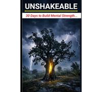 Unshakeable: 30 Days to Build Mental Strength...
