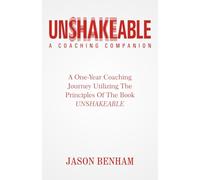 Unshakeable Coaching Companion: One Year Of Coaching Through Anxiety Utilizing The Principles From The Book UNSHAKEABLE (Unshakeable Collection)