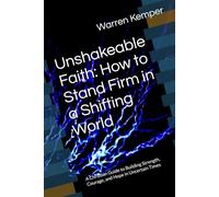 Unshakeable Faith: How to Stand Firm in a Shifting World: A Christian Guide to Building Strength, Courage, and Hope in Uncertain Times (Spiritual Identity Devotionals)