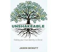 Unshakeable: Finding Your True Identity in Christ