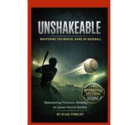 Unshakeable- Mastering The Mental Game Of Baseball: The interactive book that helps you or your kid build a real routine and get over the mental ... to performance anxiety. (Mental performance)