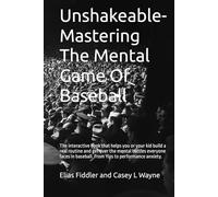 Unshakeable- Mastering The Mental Game Of Baseball: The interactive book that helps you or your kid build a real routine and get over the mental ... baseball. From Yips to performance anxiety.