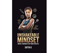 UNshakeable Mindset: Transform Your Inner Game, Strengthen Your Emotions, and Perform with Clarity : A Complete Playbook on Mental Toughness for Young Athletes (Winning Skills)
