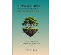 Unshakeable: Transform Your Mind, Build Inner Strength, and Thrive.