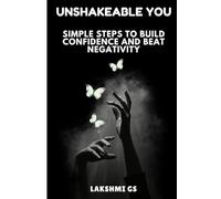 Unshakeable You: Simple Steps to Build Confidence and Beat Negativity