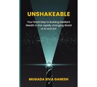 Unshakeable: Your Road Map to Building Resilient Wealth in this rapidly changing World of AI and AGI