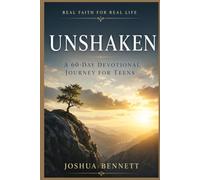 UNSHAKEN: A 60-Day Devotional Journey for Teens Real Faith for Real Life