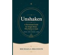 Unshaken: A devotional guide for single moms who refuse to quit