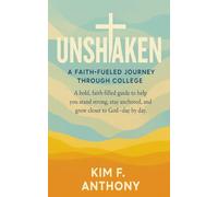 Unshaken: A Faith-Fueled Journey Through College: A 52-Day Devotional to Help You Stay Encouraged, Grounded, and Confident in God’s Plan