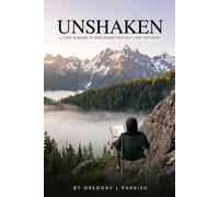 UNSHAKEN: A LIFE FORGED IN PAIN, PERSEVERANCE, AND TRIUMPH