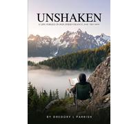 UNSHAKEN: A LIFE FORGED IN PAIN, PERSEVERANCE, AND TRIUMPH