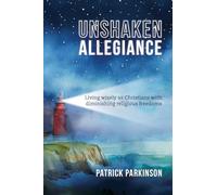 Unshaken Allegiance: Living wisely as Christians with diminishing religious freedoms
