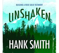 Unshaken: Building a Rock-Solid Testimony by Hank Smith (2015-10-05)