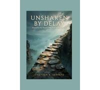Unshaken by Delay: Discipline for People Who Feel Behind in Life
