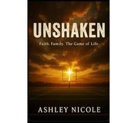 Unshaken: Faith, Family and the Game of Life