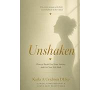 Unshaken: How to Break Free from Anxiety and Get You're Life Back
