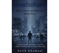 Unshaken: How to Stay Calm When the World Won’t: A Practical, Psychology-Based Guide to Remain Calm, Confident, and Hard to Target in a Chaotic Modern World