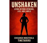 UNSHAKEN: Living Beyond Opinions, Lies and Labels