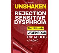 UNSHAKEN: Rejection Sensitive Dysphoria Workbook for Adults with ADHD: Real Tools for Adults with ADHD to Stop Shame Spirals, Handle Criticism, and Recover from Rejection Fast