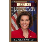 UNSHAKEN: The Catherine Cortez Masto Story-From Nevada Roots To The U.S. Senate