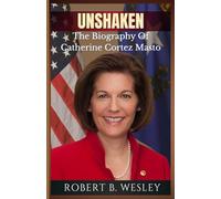 UNSHAKEN: The Catherine Cortez Masto Story-From Nevada Roots To The U.S. Senate