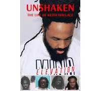 UNSHAKEN The Life of Keith Wallace