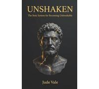 UNSHAKEN: The Stoic System for Becoming Unbreakable