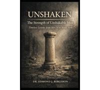 Unshaken The Strength of Unshakable Men