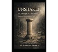 Unshaken The Strength of Unshakable Men
