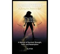 UNSHATTERED: A Journey from Shadows to Light