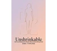 Unshrinkable: Self-Love Blueprint for Women Who Are Done Being Small