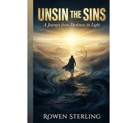 Unsin the Sins: A Journey from Darkness to Light (The Atheist’s Perspective)