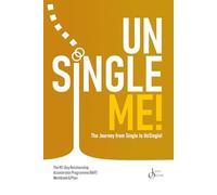 UnSingle Me!: The Journey From Single to UnSingle