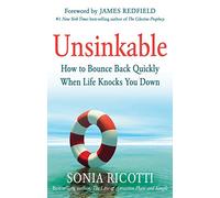 Unsinkable: How to Bounce Back Quickly When Life Knocks You Down