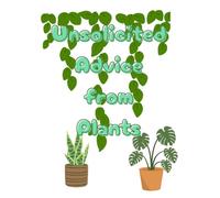 Unsolicited Advice From Plants: Coloring book