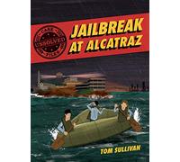 Unsolved Case Files: Jailbreak at Alcatraz: Frank Morris & the Anglin Brothers' Great Escape: 2 (Unsolved Case Files, 2)