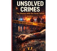 UNSOLVED CRIMES: BOOK 3: The Woman with the Floral Tattoo