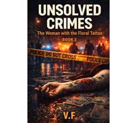 UNSOLVED CRIMES: BOOK 3: The Woman with the Floral Tattoo