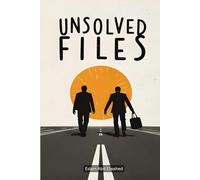 Unsolved Files: 100 True Stories of Crimes That Remain a Mystery (Crime & Mystery)