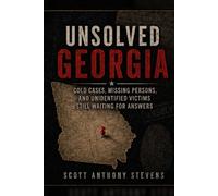 UNSOLVED GEORGIA: COLD CASES, MISSING PERSONS, AND UNIDENTIFIED VICTIMS STILL WAITING FOR ANSWERS (UNSOLVED AMERICA)