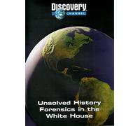 Unsolved History ~ Forensics in the White House