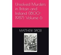 Unsolved Murders in Britain and Ireland (1800-1987) Volume 6