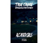 Unsolved Mysteries Alcàsser Girls (True Crime Unsolved Mysteries)